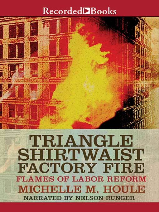 Title details for The Triangle Shirtwaist Factory Fire by Michelle Houle - Wait list